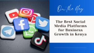 The best social media platforms for marketing in Kenya